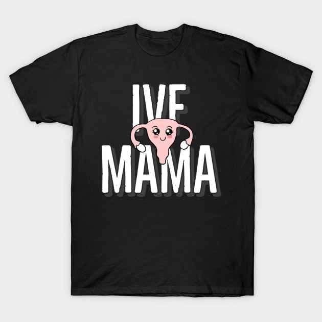 IVF mama T-Shirt by Mermaidssparkle